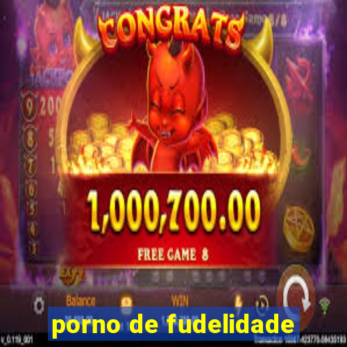 porno de fudelidade